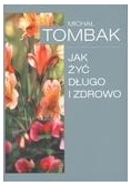 Jak Żyć Długo i Zdrowo - Michał Tombak w.2011