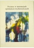 Przemoc w instytucjach opiekuńczo-wychowawczych