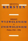 Między wyzwoleniem a zniewoleniem Polska 1944-1956