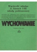 Wycieczki szkolne w klasach I - III szkoły podstawowej. Wychowanie
