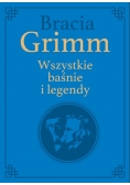 Bracia Grimm. Wszystkie baśnie i legendy