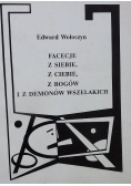 Facecje z siebie  z ciebie z bogów i z demonów wszelakich