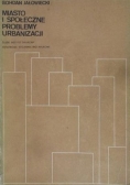 Jałowiecki Bohdan  - Miasto i społeczne problemy urbanizacji