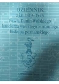 Dziennik z lat 1519-1545 Pawła Dunin-Wolskiego kanclerza wielkiego koronnego biskupa poznańskiego