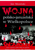Wojna Polsko Jaruzelska w Wielkopolscem + autograf Mosińskiego
