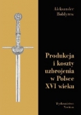 Produkcja i koszty uzbrojenia w Polsce XVI wieku
