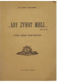 Aby żywot mieli cykl nauk pasyjnych , 1947r.