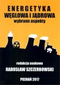 Energetyka węglowa i jądrowa Wybrane aspekty