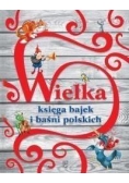 Wielka księga bajek i baśni polskich