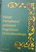 Księga Pamiątkowa profesora Eugeniusza Ochendowskiego