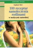 100 receptur samoleczenia roślinami w medycynie naturalnej