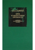 Gilgamesz.Epos starożytnego Dwurzecza