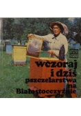 Wczoraj i dziś pszczelarstwa na Białostocczyźnie