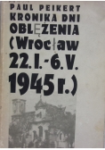 Kronika dni oblężenia, Wrocław 22.I. - 6.V.1945 r.