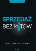 Sprzedaż bez mitów. Cała prawda o handlowaniu