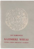 Kazimierz Wielki Twórca Korony Królestwa Polskiego