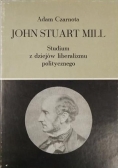 John Stuart Mill. Studium z dziejów liberalizmu politycznego