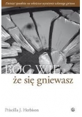 Bóg wie że się gniewasz