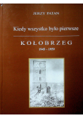 Kiedy wszystko było pierwsze Kołobrzeg 1945 1959