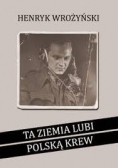 Ta ziemia lubi polską krew