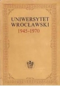 Uniwersytet Wrocławski 1945 1970