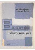 Bankowość. Produkty, usługi, rynek