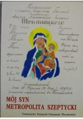 Mój syn Metropolita Szeptycki
