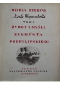 Żywot i myśli Zygmunta Podfilipskiego Tom I 1932 r.