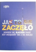 Jak to się zaczęło: Dowiedz się, dlaczego świat jest urządzony tak a nie inaczej