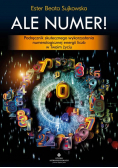Ale Numer! Podręcznik skutecznego wykorzystania numerologicznej magii liczb w Twoim życiu