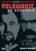 Polowanie na Generała.Piłsudski kontra Rozwadowski