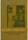 Polska i Ukraina w walce o niepodległość 1918 1920