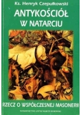 Antykościół w natarciu (rzecz o współczesnej masonerii)