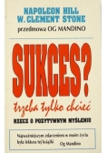 Hill Napoleon,     - Sukces? Trzeba tylko chcieć!