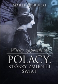 Wielcy zapomniani Polacy którzy zmienili świat