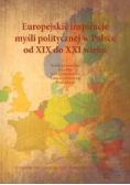 Europejskie inspiracje myśli politycznej w Polsce od XIX do XXI wieku