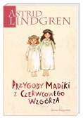 Astrid Lindgren. Przygody Madiki z Czerwcowego..