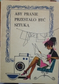 Aby pranie przestało być sztuką