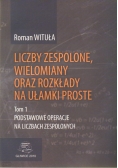 Liczby zespolone, wielomiany oraz rozkłady na ułamki proste, t.1