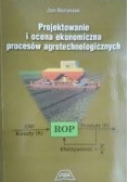 Projektowanie i ocena ekonomiczna procesów agrotechnologicznych