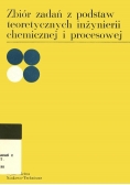 Zbiór zadań zpodstaw teoretycznych inżynierii chemicznej i procesowej
