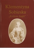 Klementyna Sobieska ,,Królowa Anglii"