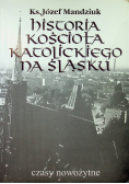 Historia kościoła katolickiego na Śląsku Tom III Część 3