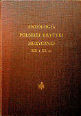 Antologia polskiej krytyki muzycznej XIX i XX w.