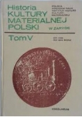 Historia kultury materialnej Polski w zarysie tom V