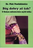 Bóg dobry aż tak