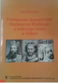 Powiązania dynastyczne Kazimierza Wielkiego a sukcesja tronu w Polsce