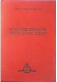 W służbie ideałów Akcji Katolickiej ,1938r.