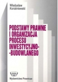 Podstawy prawne i organizacja procesu inwestycyjno budowlanego