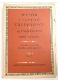 Wybór tekstów źródłowych z historii państwa i prawa polskiego. Tom I. Część I